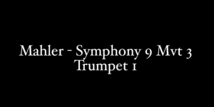Mahler 9 Mvt.3 Tpt1